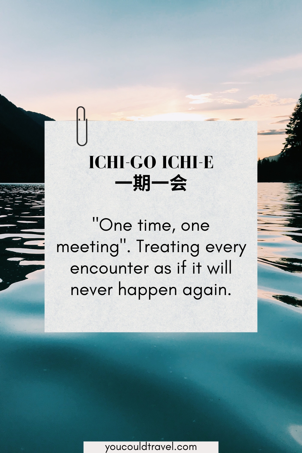 Ichi-go ichi-e - one time, one meeting Ichi-go ichi-e - one time, one meeting