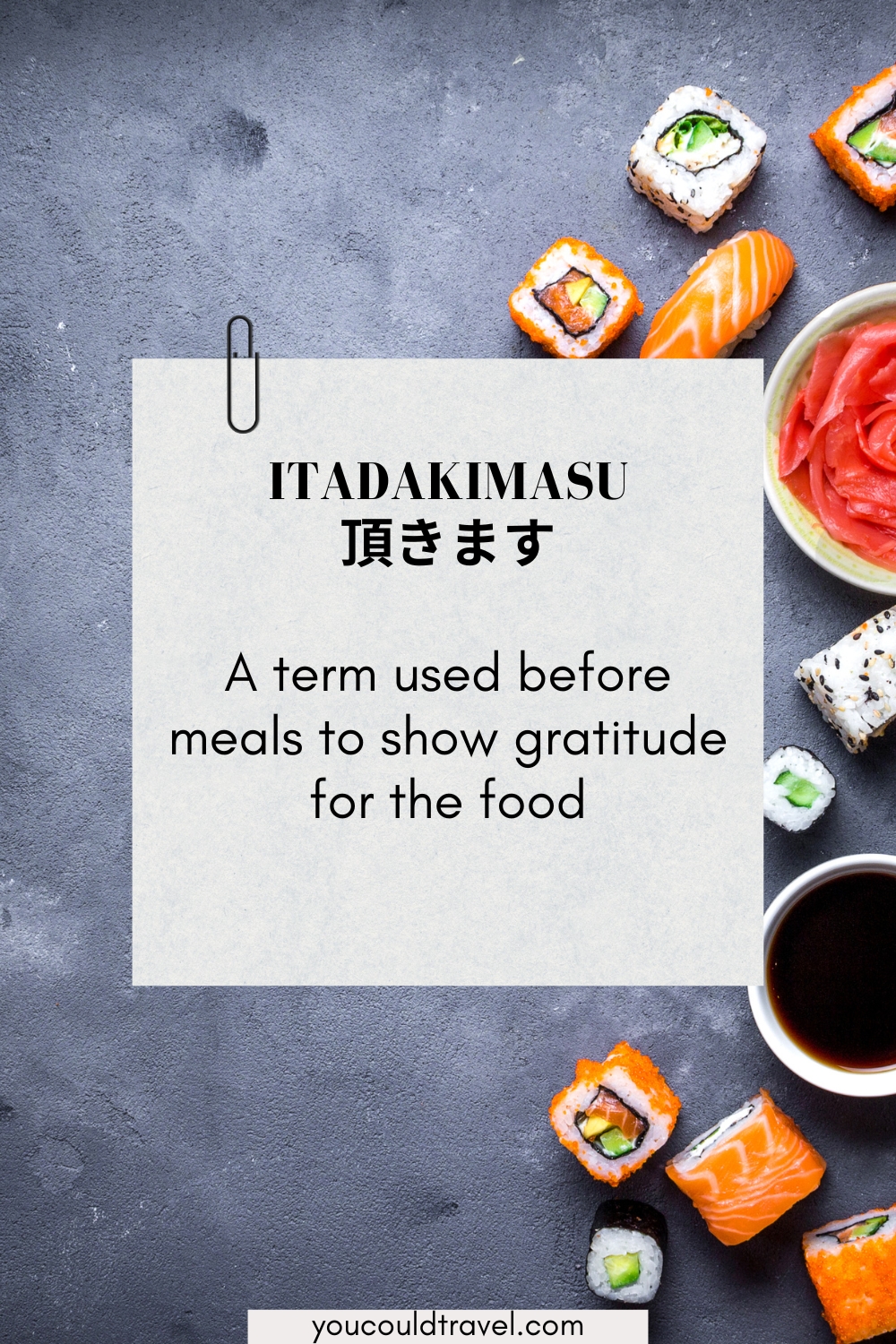 Itadakimasu - the Japanese word for thanking for the meal before once eats
